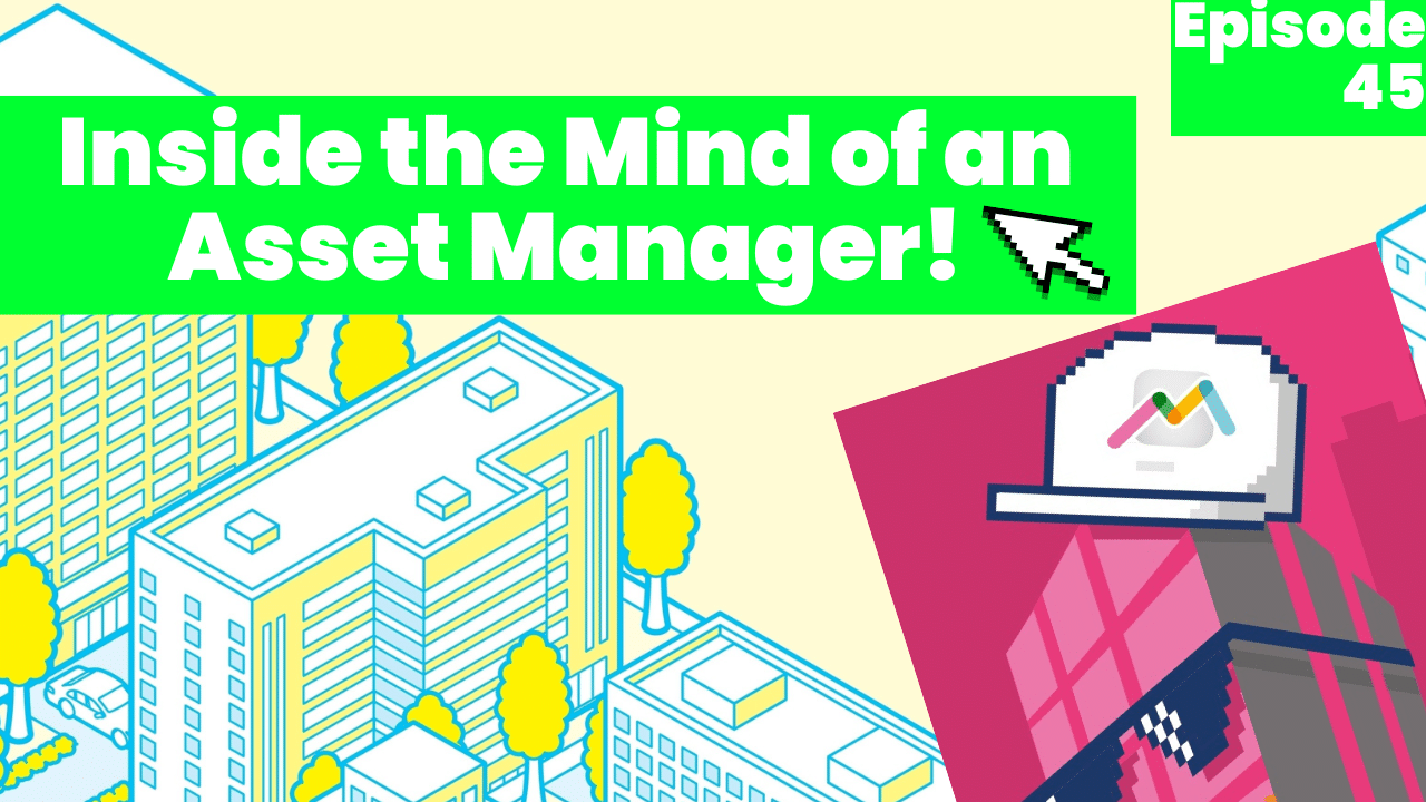 Podcast #45: Inside the Mind of an Asset Manager!
